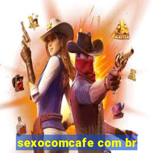 sexocomcafe com br